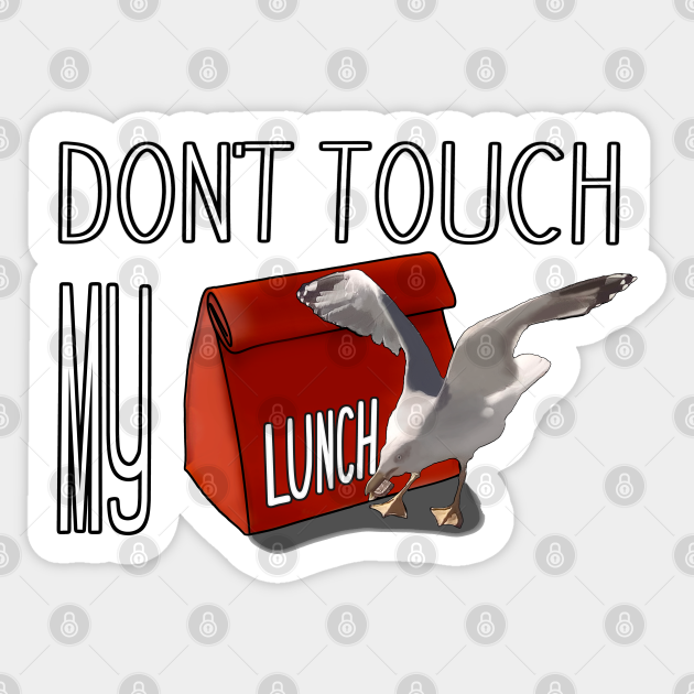 don't touch my lunch - Dont Touch My Food - Sticker | TeePublic don't touch my lunch - Dont Touch My Food - Sticker | TeePublic