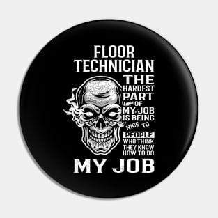 Floor Technician T Shirt - The Hardest Part Gift Item Tee Pin