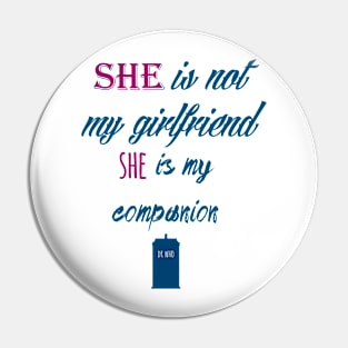 She is not my girlfriend, She is my companion Pin