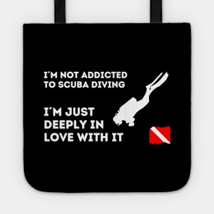 Scuba diving | I´m not addicted to scuba diving, I´m just deeply in love with it Tote