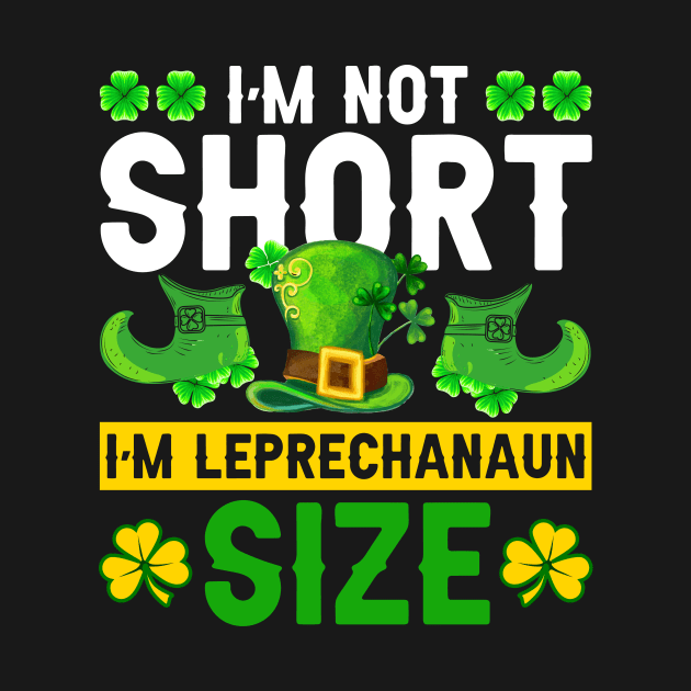 I'm Not Short I'm Leprechaun Size St. Patrick's Day by Albatross