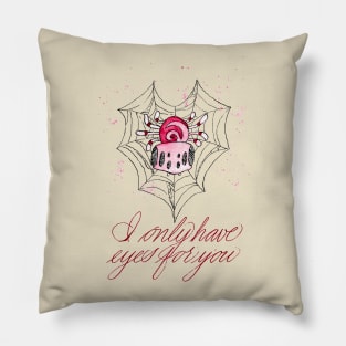 I Only Have Eyes For You Pillow