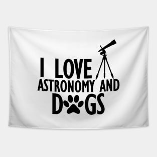 Astronomer - I love astronomy and dogs Tapestry