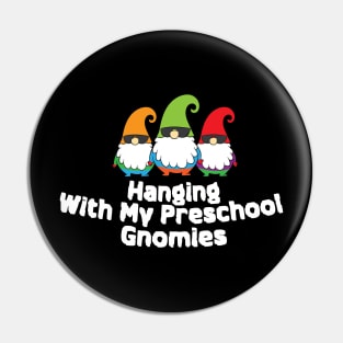 Hanging With My Preschool Gnomies Pin