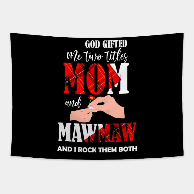 god gifted me two titles mom and mawmaw and i rock them both Tapestry by DODG99