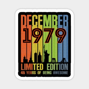 December 1979 Limited Edition 45 Years Of Being Awesome Magnet