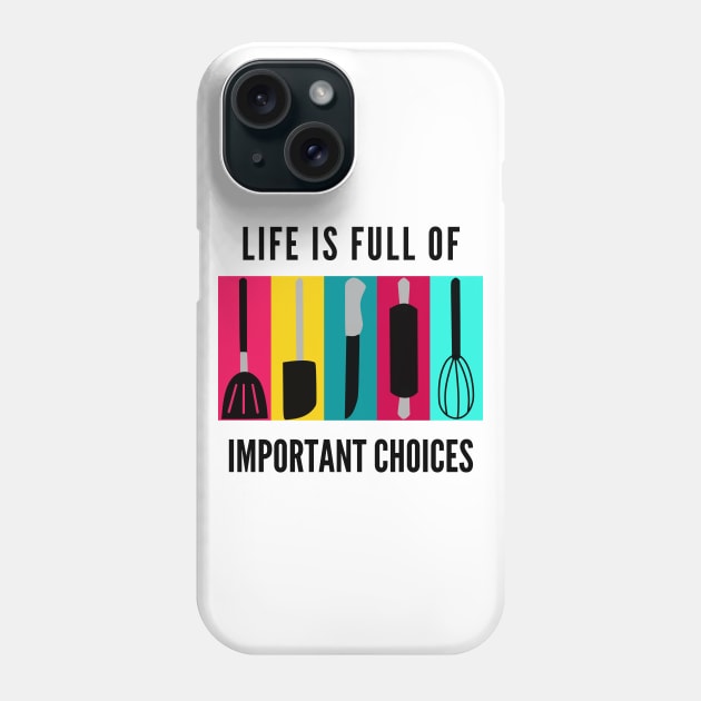 Life Is Full Of Important Choices Phone Case by Petalprints