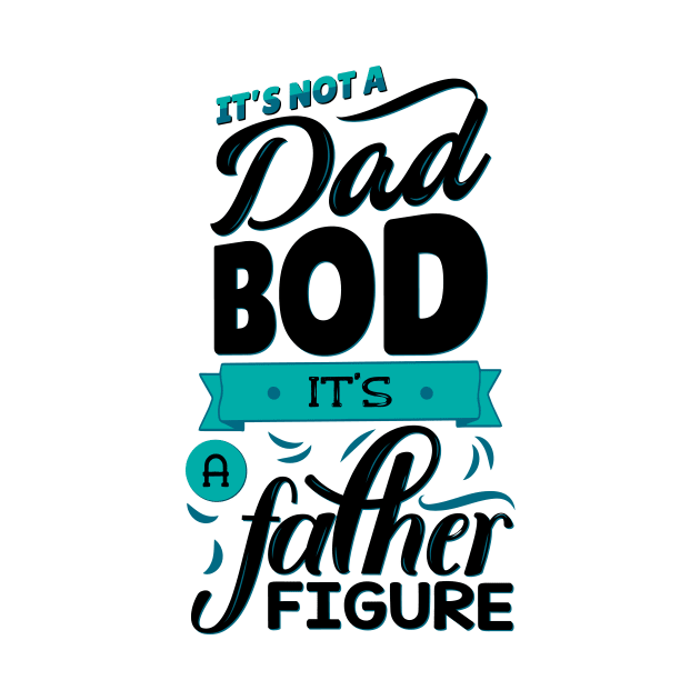 It's Not A Dad Bod It's A Father Figure by TrendyClothing