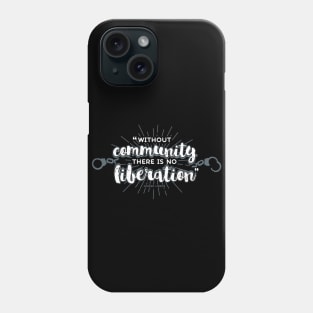 Without Community, There Is No Liberation (on dark) Phone Case