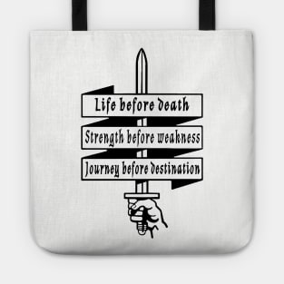 Life before death, strength before weakness, journey before destination Tote