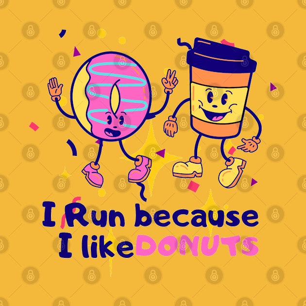 I run because i like Donuts by Zinoo