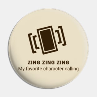 My Favorite Character Calling Pin