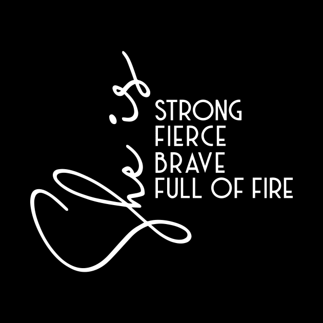 Womens She is Strong Brave Full of Fire Fierce graphic empowerment by ArchmalDesign