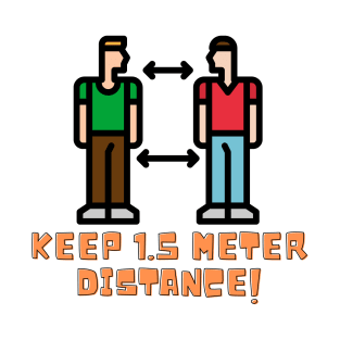 Keep 1.5 Meter Distance! T-Shirt