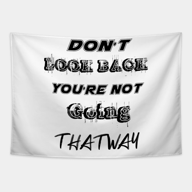 Dont Look Back Youre Not Going That Way Tapestry by 101univer.s