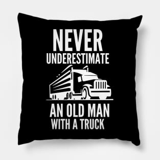 Never underestimate an old man with a truck Pillow