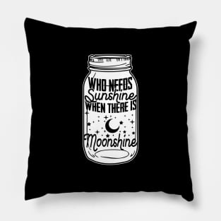 Who Needs Sunshine When There Is Moonshine - Spirit Gift Pillow
