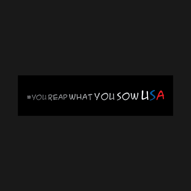 #You Reap What You Sow USA by ajanowsky2002