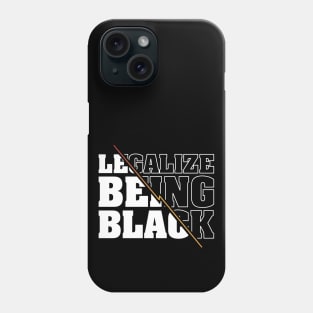 Legalize Being Black, Blackish Phone Case