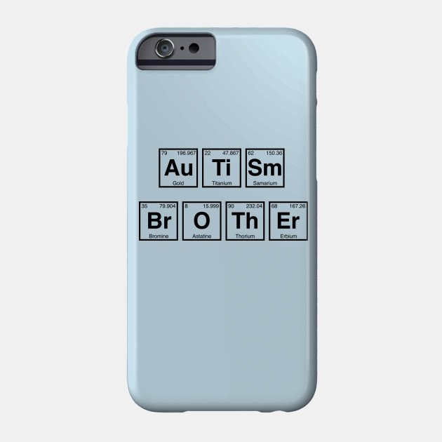 Autism Brother Periodic Table Of Elements Autism Awareness Month Phone Case Teepublic Au