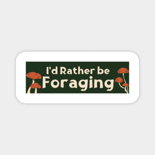 I'd Rather Be Foraging, Cute Mushroom Foraging Bumper Magnet