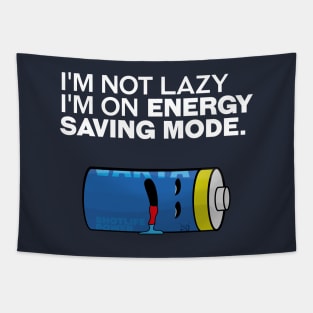 I'm not lazy, I'm on energy-saving mode. Tapestry