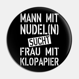 137 Mann mit Nudeln sucht Frau mit Klopapier Humor Pin