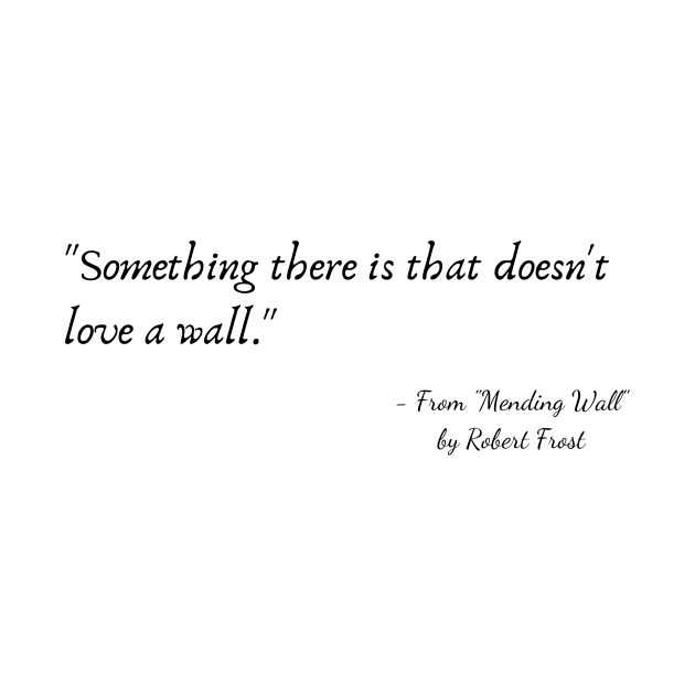 A Quote from "Mending Wall" by Robert Frost by Poemit