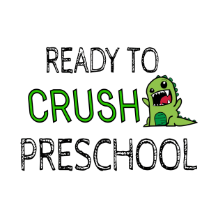 I'm Ready To Crush Preschool funny gift T-Shirt