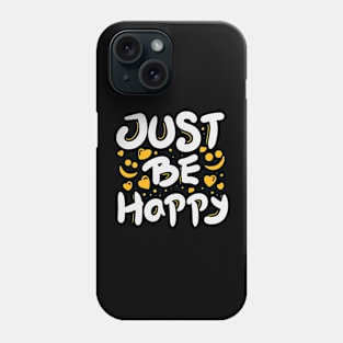 Just be happy Phone Case