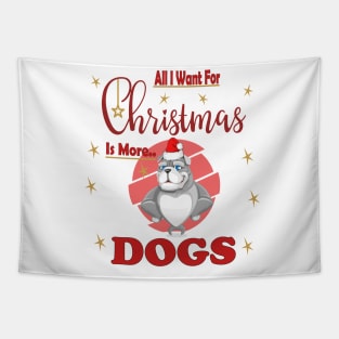 All I Want For Christmas Is More Bulldog Dogs Tapestry