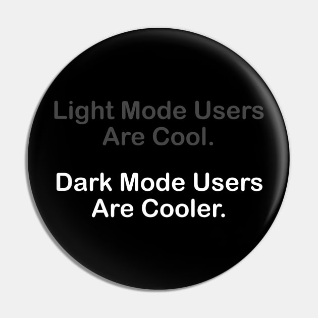 Dark Mode Users Are Cooler Pin by jutulen