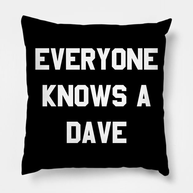 Everyone Knows A Dave Pillow by Flippin' Sweet Gear