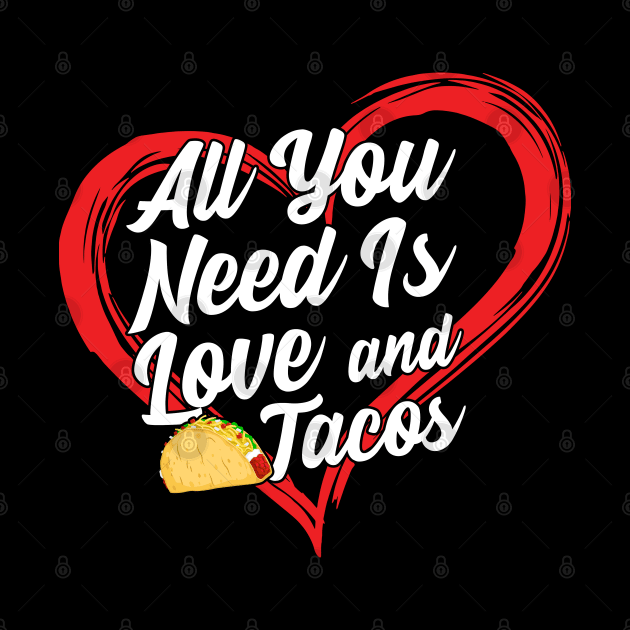 All You Need Is Love And Tacos by monolusi