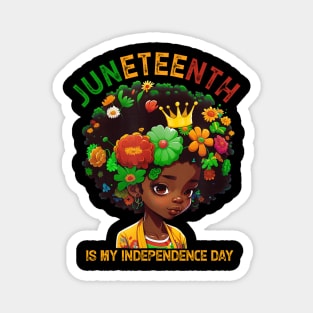 Juneteenth Is My Independence Day -Cute  Black Girl Black Queen Magnet