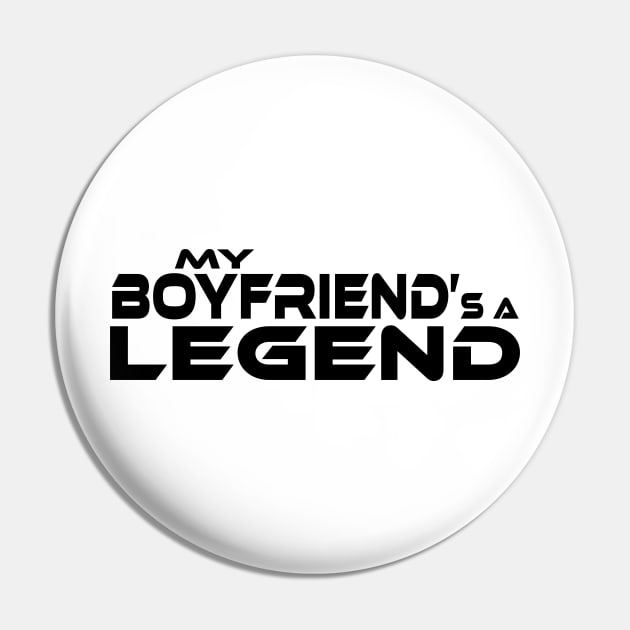 "MY BOYFRIEND'S A LEGEND" Black Text Pin by TSOL Games