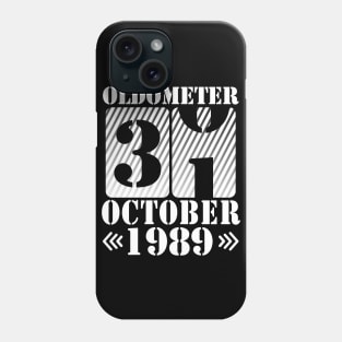 Happy Birthday To Me You Daddy Mommy Son Daughter Oldometer 31 Years Old Was Born In October 1989 Phone Case