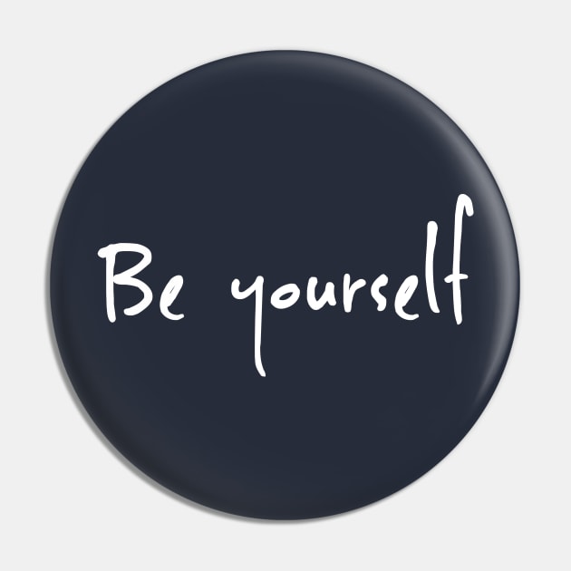 Be yourself Pin by pepques