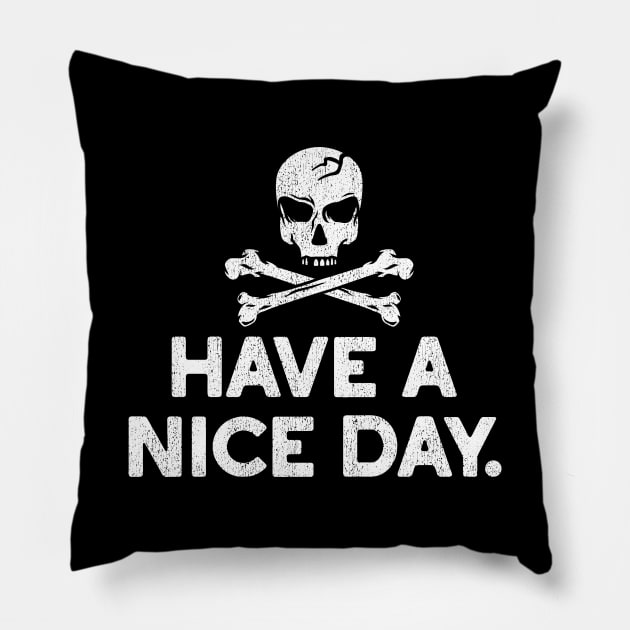 Have a Nice Day Skull and Crossbones Tee Pillow by artbitz