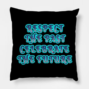 Respect the Past, Celebrate the Future" Apparel and Accessories Pillow