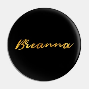 Breanna Name Hand Lettering in Faux Gold Letters Pin