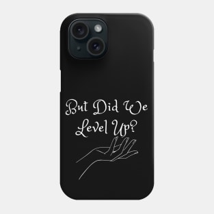 But Did We Level Up? (MD23GM002) Phone Case