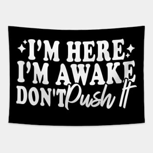 I'm Here I'm Awake Don't Push It Tapestry