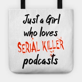 Just A Girl Who Loves Serial Killer Podcasts Tote