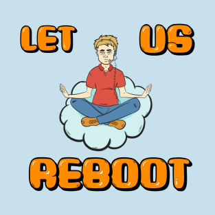 Let Us Reboot T-Shirt