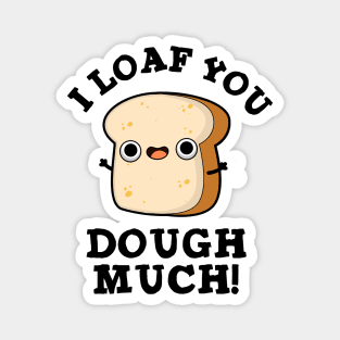 I Love You Dough Much Cute Baking Bread Pun Magnet