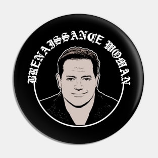 Brenaissance Woman Pin