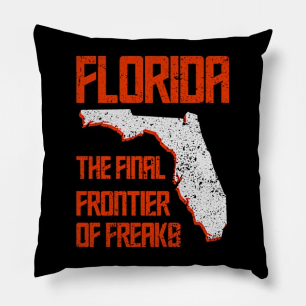 Florida The Final Frontier Of Freaks Pillow by Worldengine