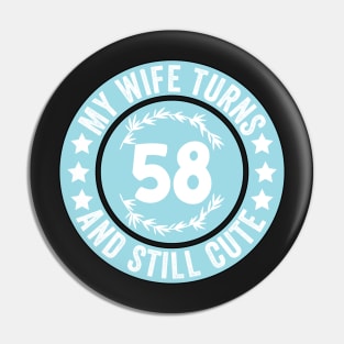 My Wife Turns 58 And Still Cute Funny birthday quote Pin