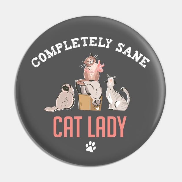 Completely Sane Cat Lady Funny Cat Mom Pin by figandlilyco